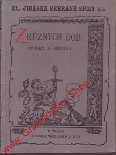 Sebrané spisy XI. Z různých dob, povídky a obrázky / Alois Jirásek, 1892