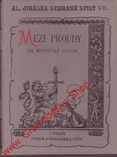 Sebrané spisy VII. Mezi proudy, díl. II. Syn ohnivcův / Alois Jirásek, 1896
