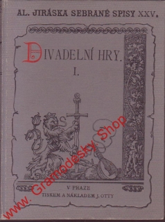 Sebrané spisy XXV. Divadelní hry, díl. I, Emihrant, Otec / Alois Jirásek, 1898