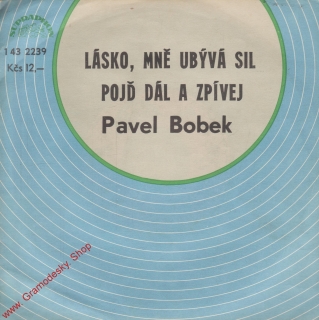 SP Pavel Bobek, Lásko, mně ubývá sil, Pojď dál a zpívej, 1979, 1 43 2239