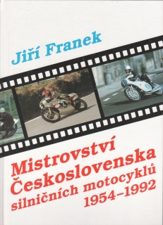 Mistrovství československa silničních motocyklů 1954 - 1992 / Jiří Franěk, 1997