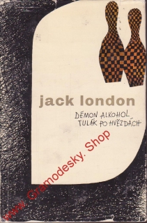 Démon alkohol - Tulák po hvězdách / Jack London, 1966