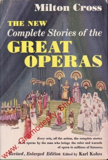The New Complete Stories of the Great Operas / Milton Cross, anglicky