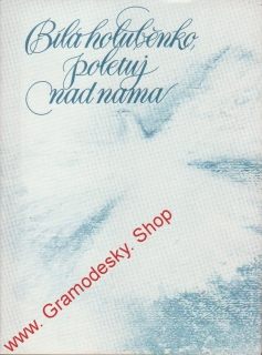 Bílá holuběnko, poletuj nad nama, 1984 sborník písní k občanským obřadům