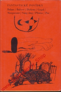 Fantastické povídky / Balzac, Bulwer, Dickens, Gogol, Maupasant... 1968
