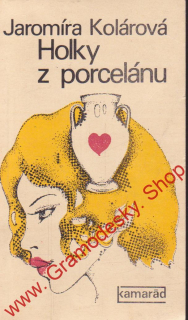 Holky z porcelánu / Jaromíra Kolárová, 1976