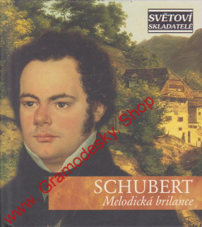 CD Franz Schubert, Melodická brilance, Mistrovská hudební díla