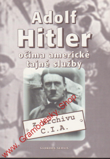 Adolf Hitler očima americké tajné služby / z archuvu C.I.A., 2003