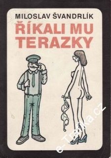 Říkali mu Terazky / Miloslav Švandrlík, 1991