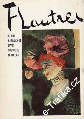 Život Toulouse - Lautreca / Henri Perruchot, 1969