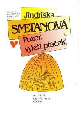 Pozor, vyletí ptáček / Jindřiška Smetanová, 1993