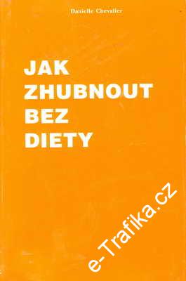 Jak zhubnout bez diety / Danilelle Chevalier