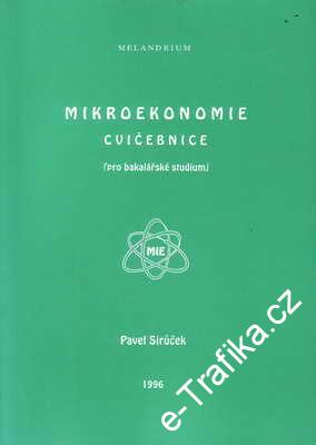 Mikroekonomie, cvičebnice pro bakalářské studium - Pavel Sirůček, 1996