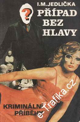 Případ bez hlavy / I.M.Jedlička, 1980