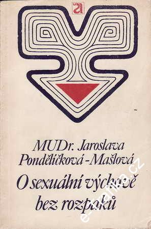 O sexuální výchově bez rozpaků / MUDr. Jaroslava Pondělíčková - Mašlová, 1973
