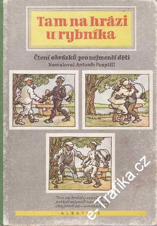 Tam na hrázi u rybníka / Antonín Pospíšil, 1986