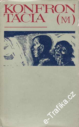 Konfrontácia / Bednár, Ťažký, Šikula, Novomeský..., 1968