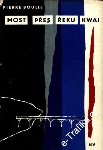 Most přes řeku Kwai / Pierre Boulle, 1964
