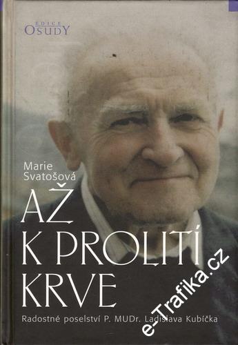 Až k prolití krve / Marie Svatošová, 2005