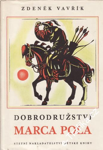 Dobrodružství Marca Pola / Zdeněk Vavřík, 1957