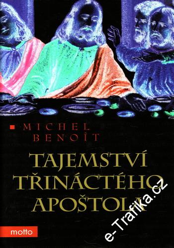 Tajemství třináctého apoštola / Michel Benoit, 2007