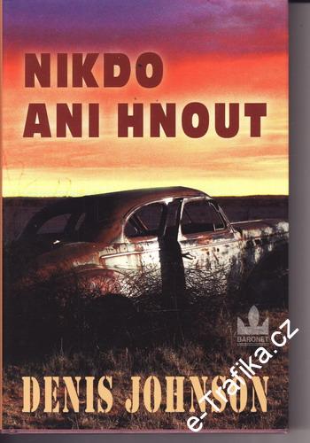 Nikdo ani hnout / Denis Johnson, 2009