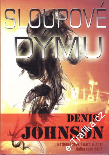 Sloupové dýmu / Denis Johnson, 2008