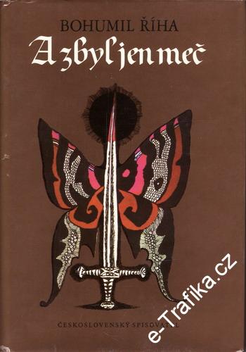 A zbyl jen meč, třetí díl trilogie / Bohumil Říha, 1983