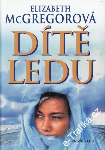 Dítě ledu / Elizabeth McGregorová, 2002