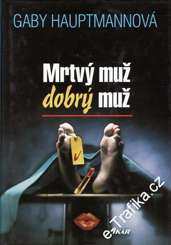 Mrtvý muž, dobrý muž / Gaby Hauptmannová, 2003