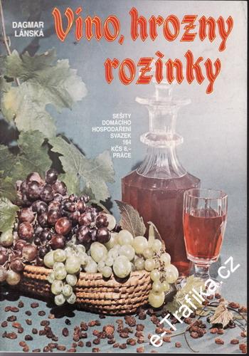 Víno, hrozny, rozinky / Dagmar Lánská, 1990