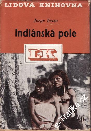 Indiánská pole / Jorge Icaza, 1947