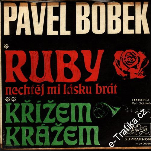 SP Pavel Bobek, 1970, Ruby, nechtěj mi lásku brát