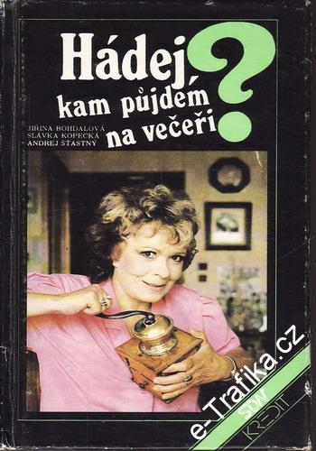 Hádej, kam půjdem na večeři / Jiřina Bohdalová, Slávka Kopecká, Andrej Šťastný