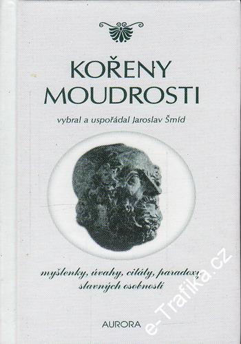 Kořeny moudrosti / usp. Jaroslav Šmíd, 2001