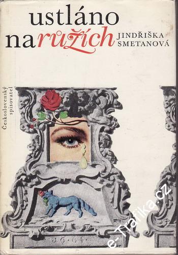 Ustláno na růžích / Jindřiška Smetanová, 1966