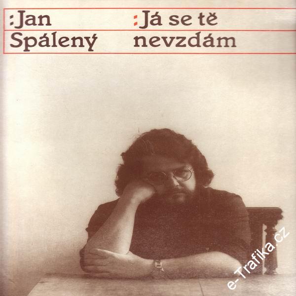 LP Jan Spálený, Já se tě nevzdám, Supraphon, 1982