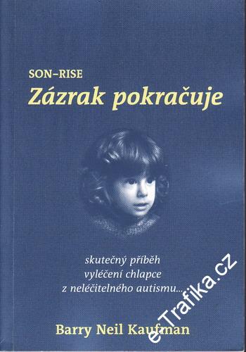 Son Rise Zázrak pokračuje / Barry Neil Kaufman, 2005