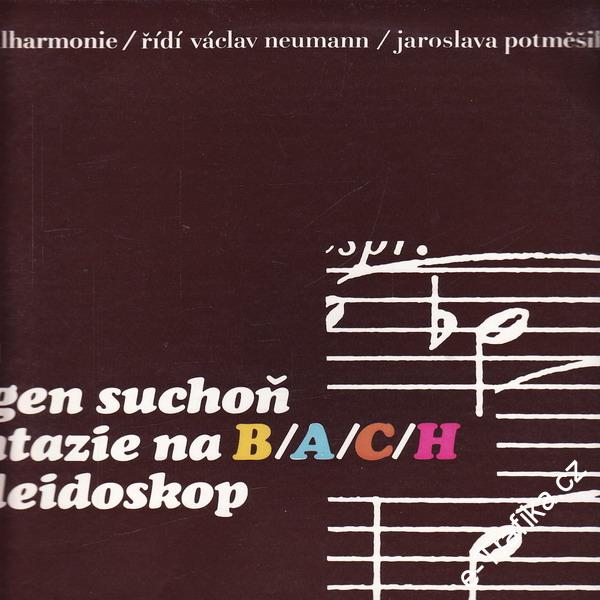 LP Eugon Suchoň, fantazie na B A C H, kaleidoskop, Václav Neumann, 1 10 1430 G