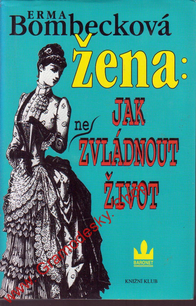 Žena, jak ne zvládnout život / Erma Bombecková, 1995