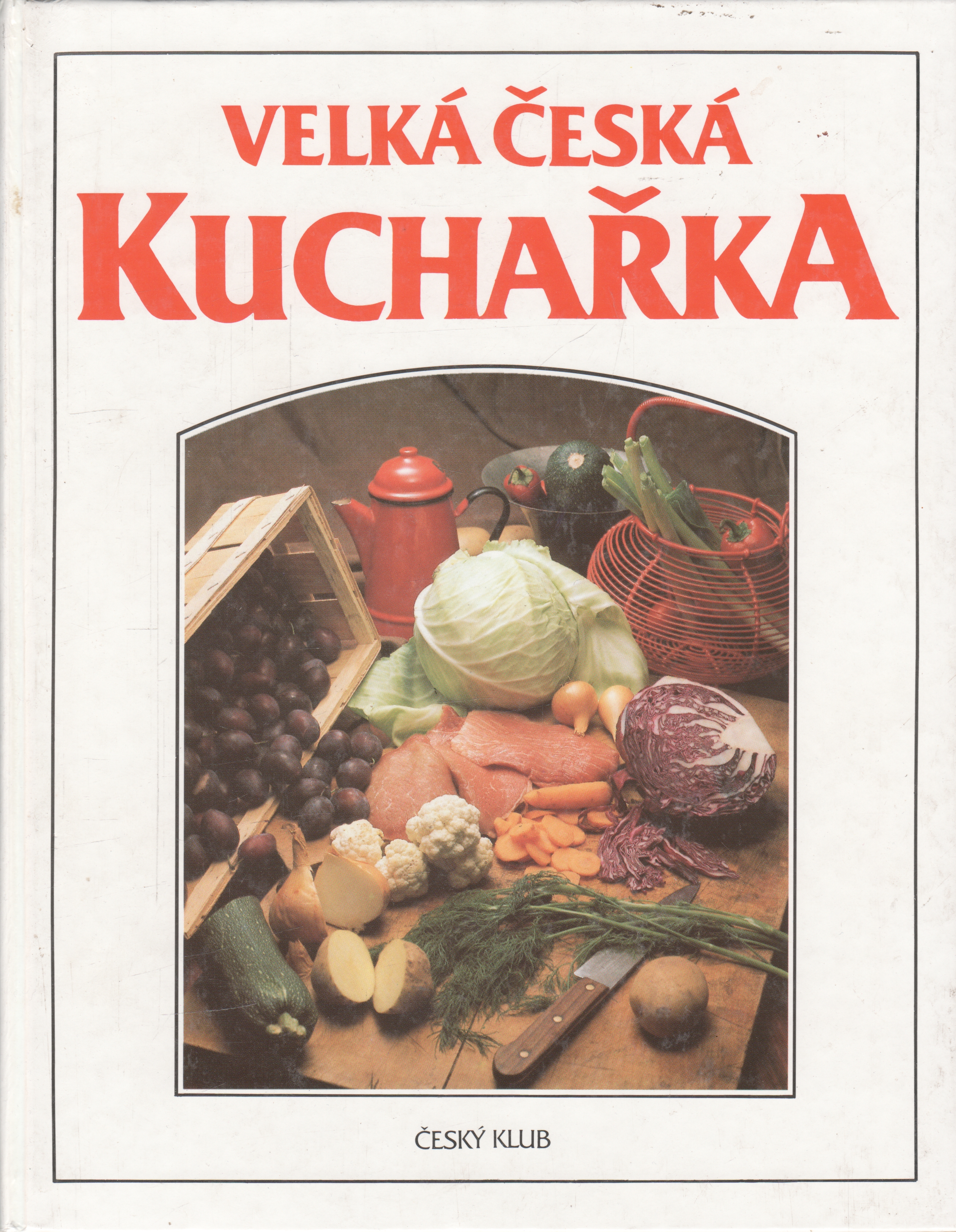 Velká česká kuchařka / kolektiv autorů Český klub, 1998