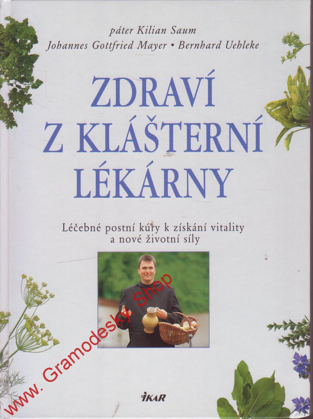 Zdraví z klášterní lékárny / páter Kilián Saum, 2006