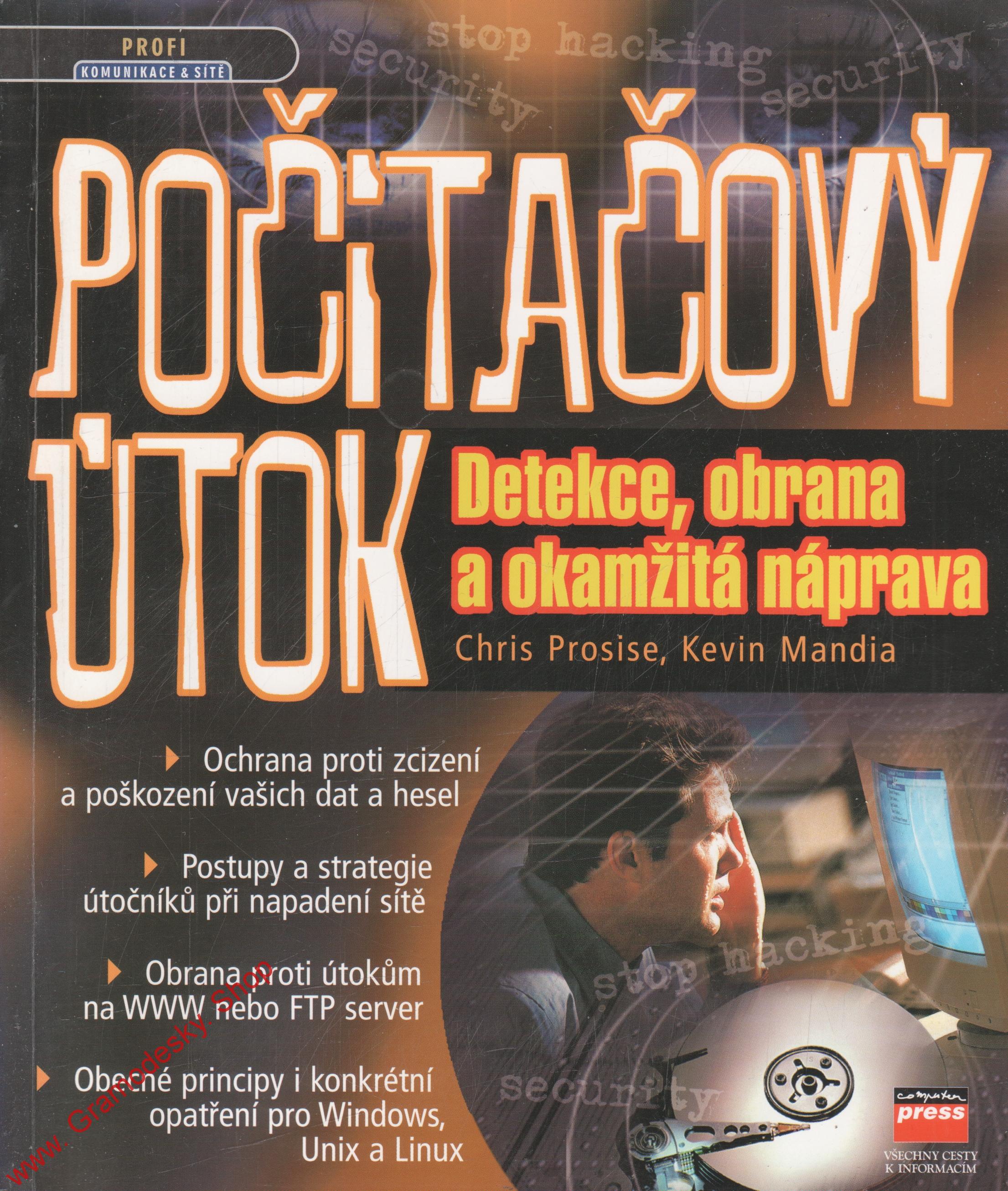 Počítačový útok, detekce, obrana a okamžitá náprava / Chris Prosise, Kevin Mandi