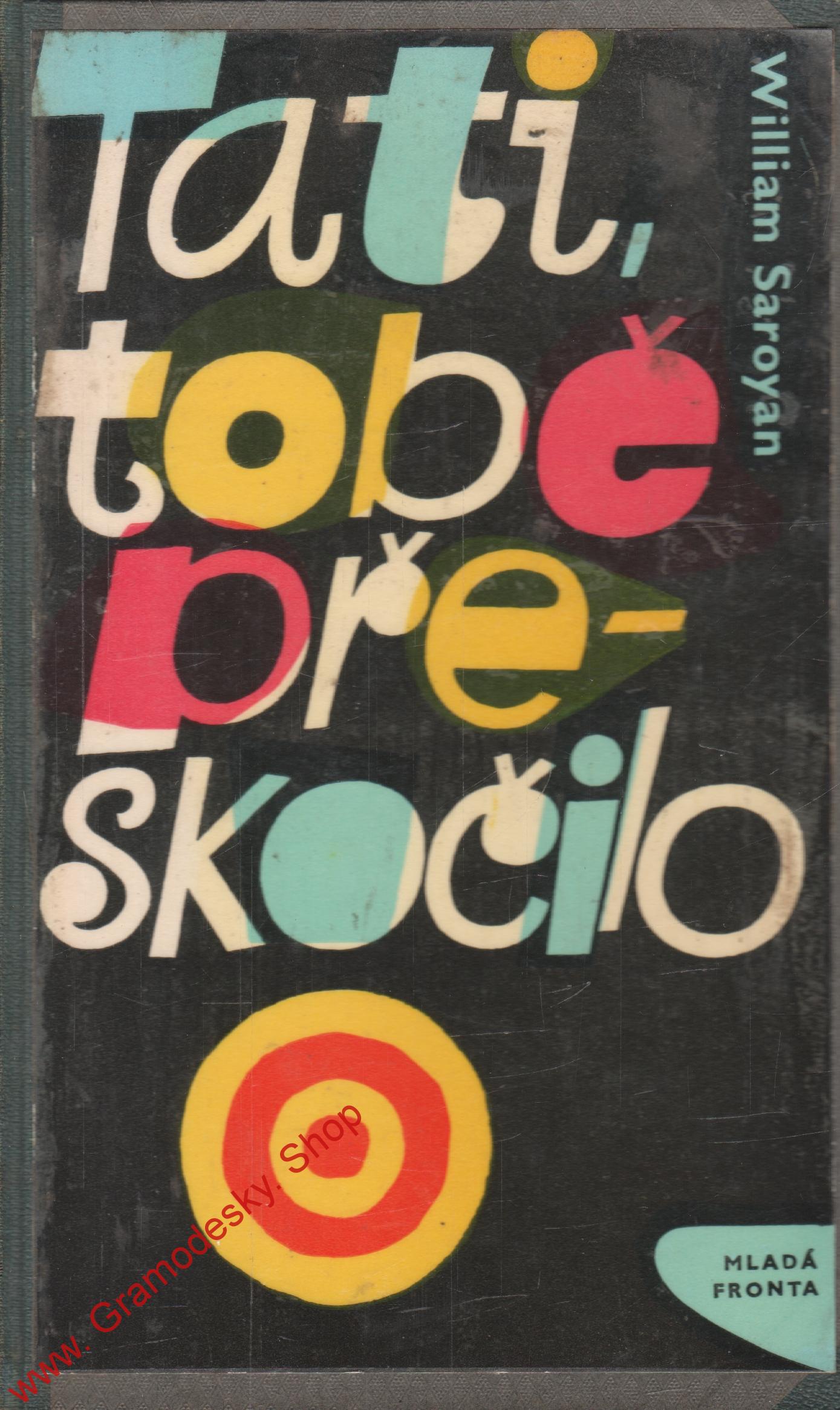 Tati, tobě přeskočilo / William Saroyan, 1964
