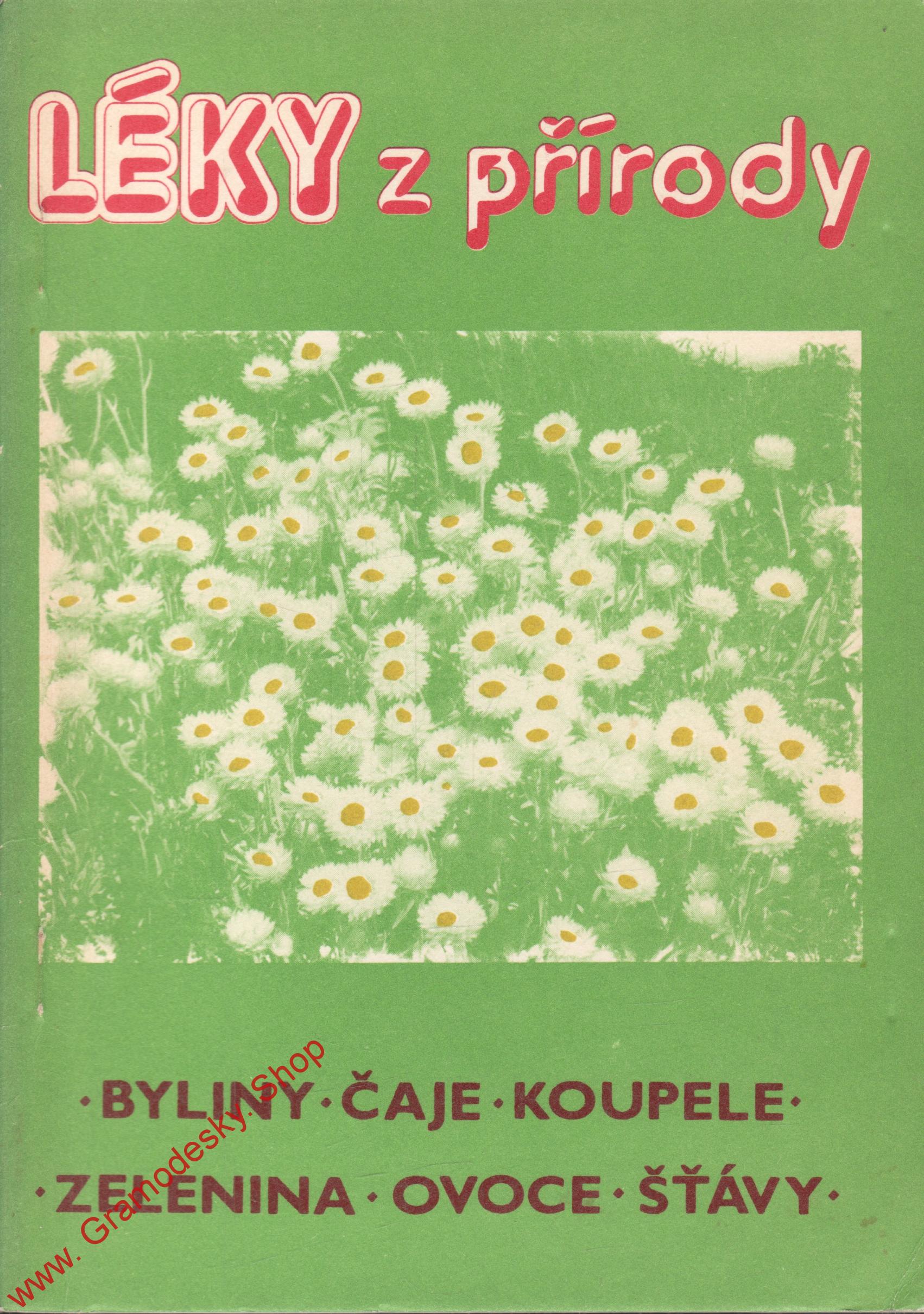 Léky z přírody, byliny, čaje, koupele, zelenina, ovoce, šťávy, 1991