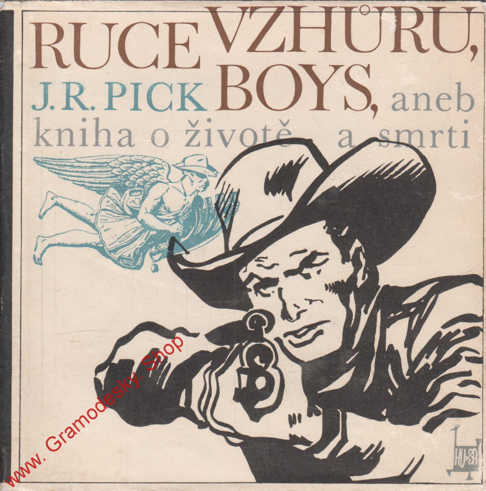 Ruce vzhůru, boys aneb kniha o životě a smrti / J.R.Pick, 1967