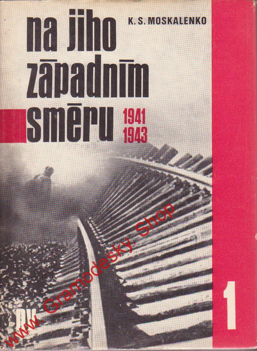 Na jihozápadním směru 1941 - 1943 / K.S. Moskalenko, 1976