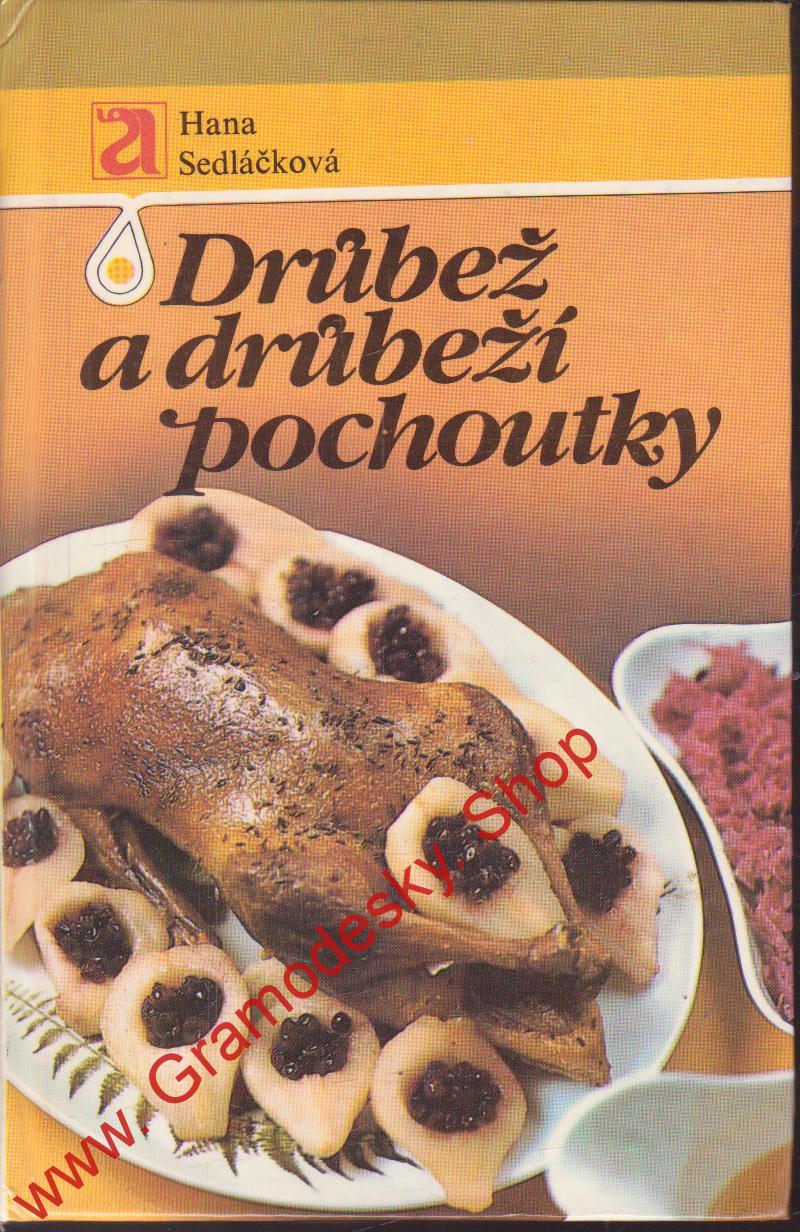 Drůbež a drůbeží pochoutky / Hana Sedláčková, 1986