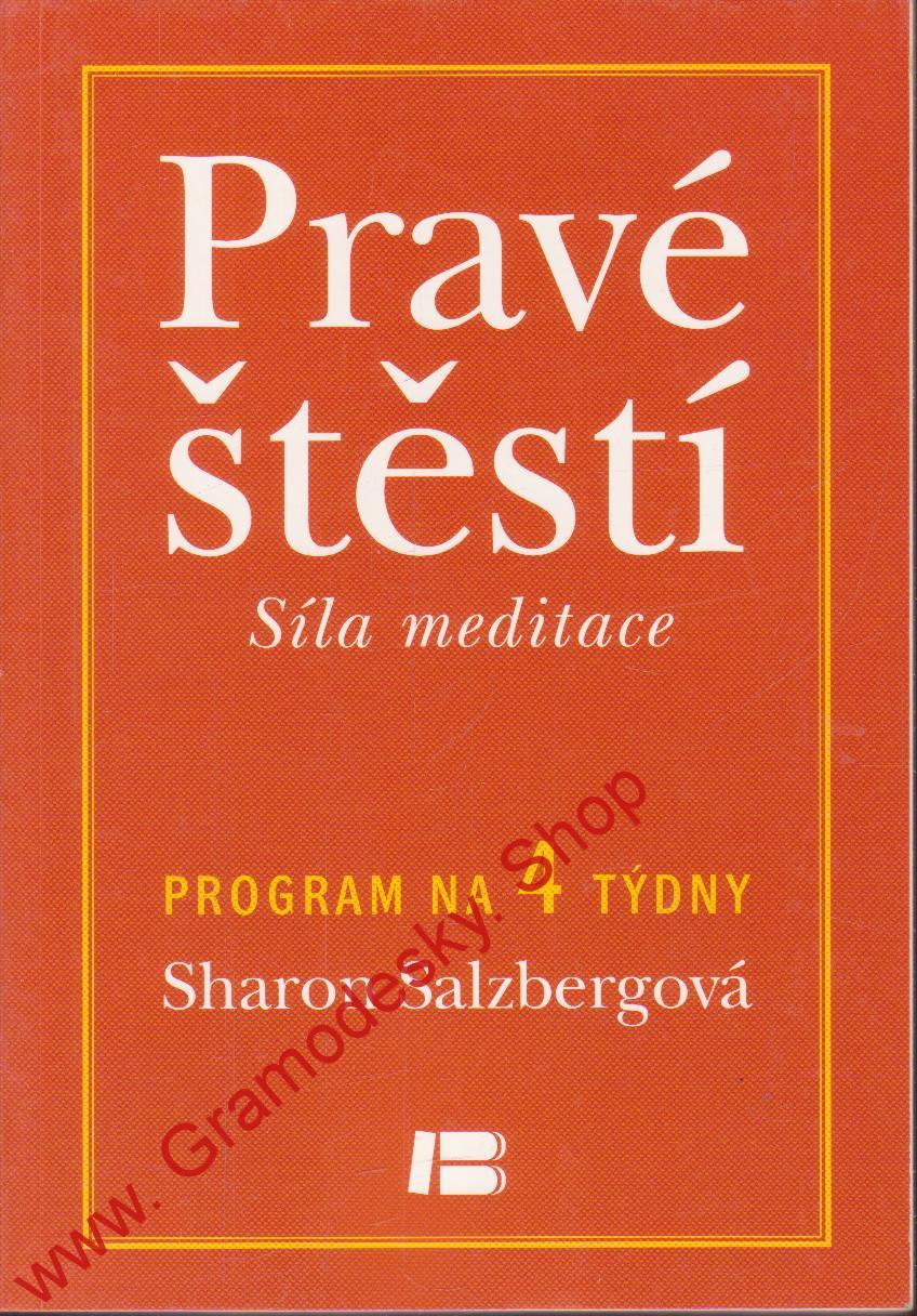 Pravé štěstí, síla meditace / Sharon Salzbergová, 2012