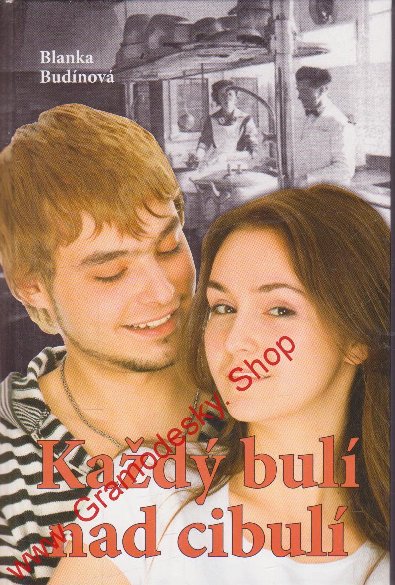 Každý bulí nad cibulí / Blanka Budínová, 2012 věnování autorky